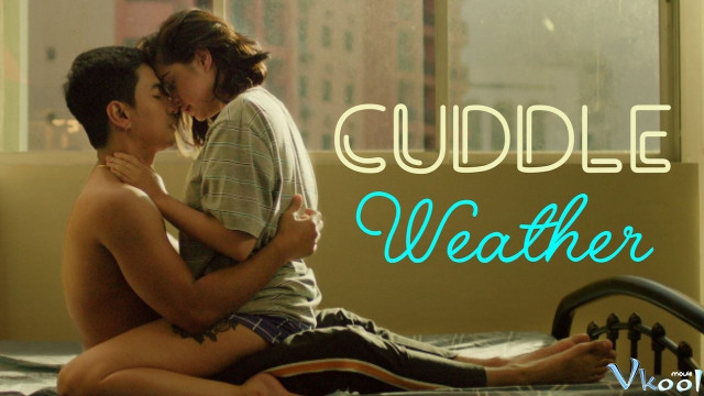 Xem Phim Hơn Cả Bạn Tình - Cuddle Weather - Vkool.Net - Ảnh 4